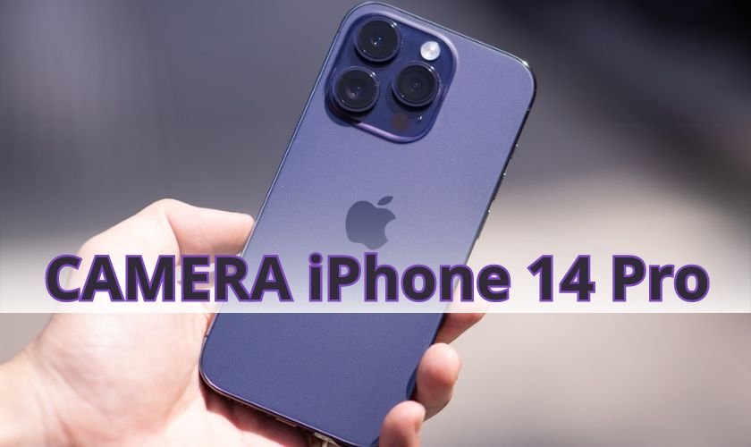  Đánh giá camera iPhone 14 Pro: Khả năng chụp ảnh có tốt không?